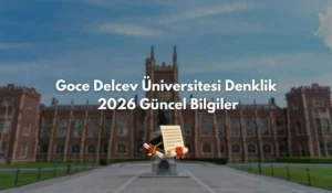 Goce Delcev Üniversitesi Denklik: 2026 Güncel Bilgiler